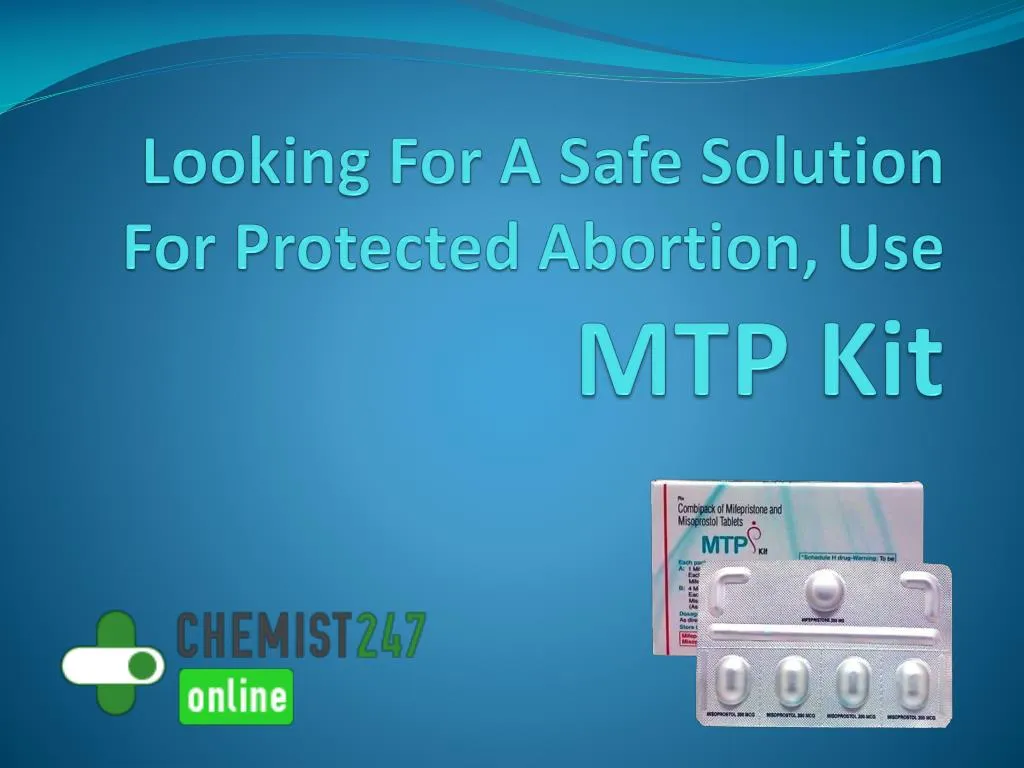 looking for a safe solution for protected abortion use mtp kit