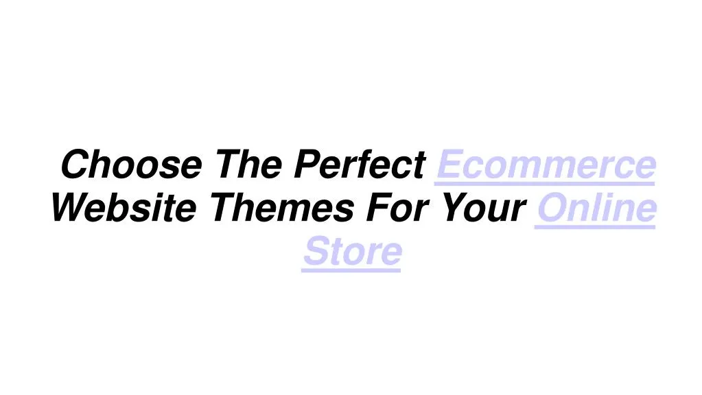 choose the perfect ecommerce website themes for your online store