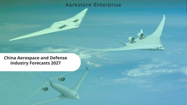 China Aerospace and Defense Industry Forecasts 2027