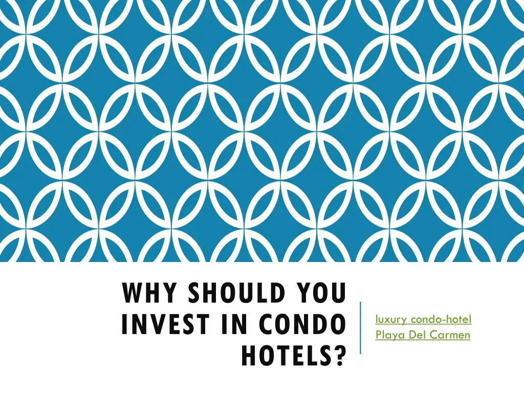 why should you invest in condo hotels