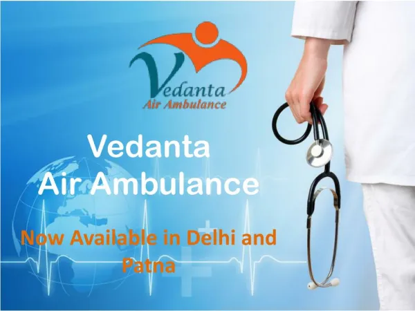Vedanta Air Ambulance Service in Delhi – Best Air Ambulance Delhi