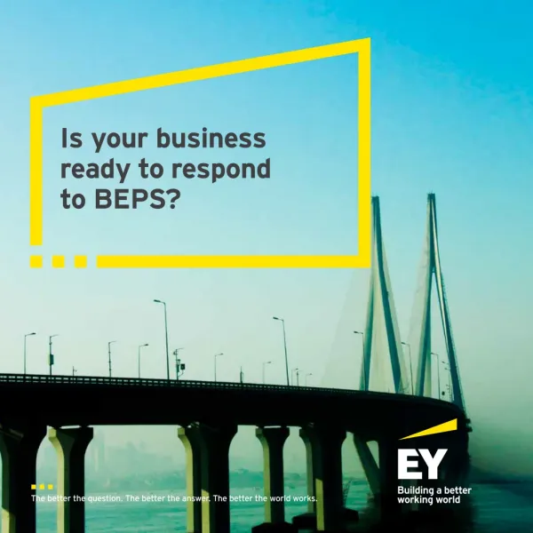 BEPS - Is Your Business Ready for Base Erosion Profiting Shifting? - EY India