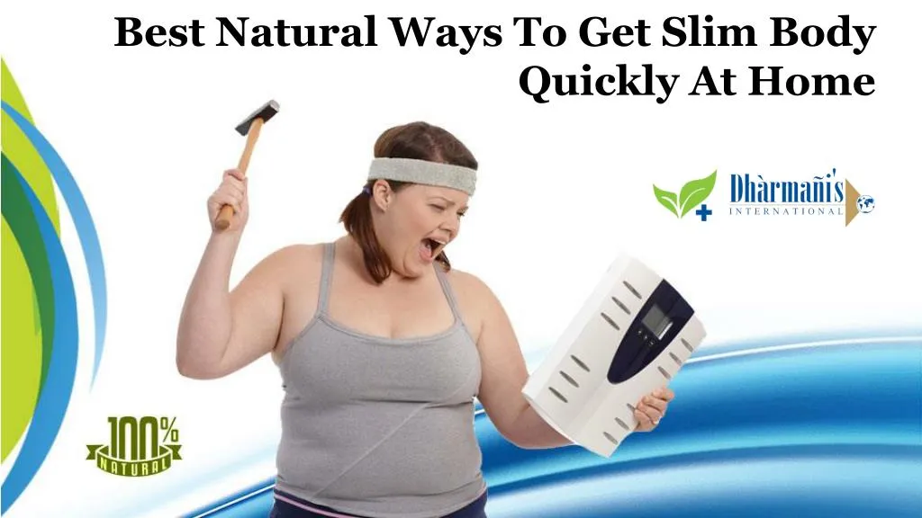 best natural ways to get slim body quickly at home