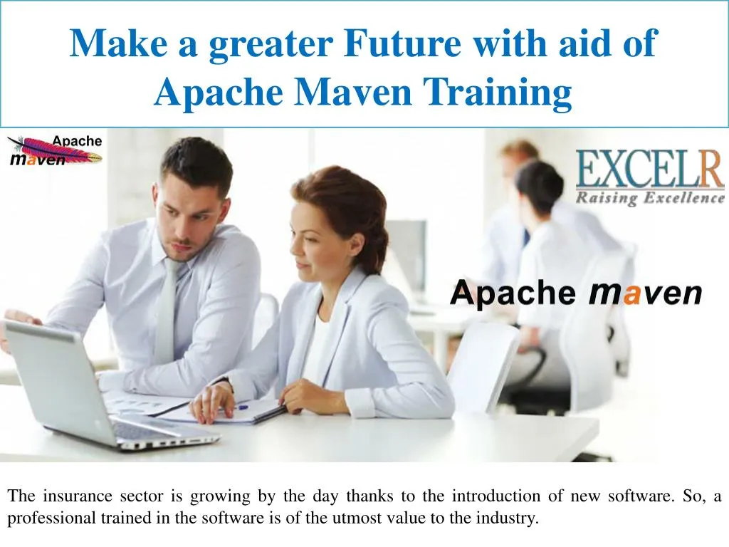 make a greater future with aid of apache maven