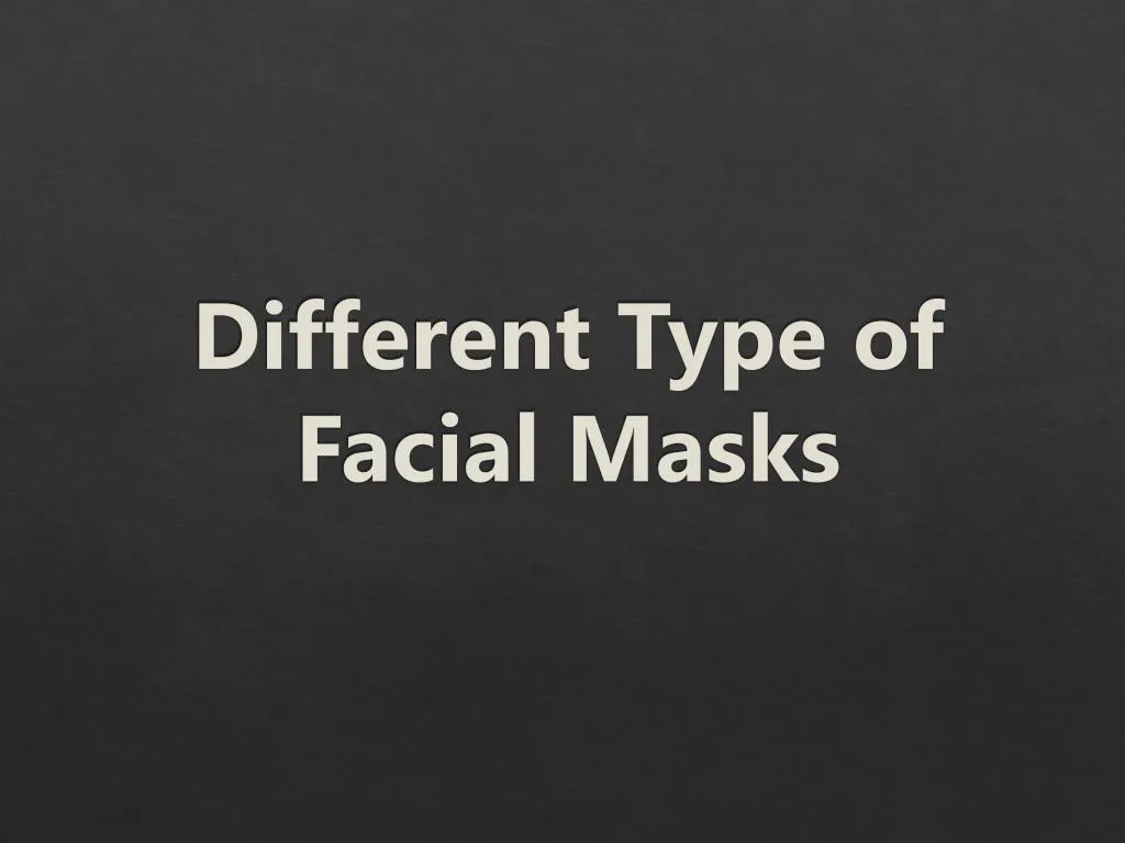 different type of facial masks