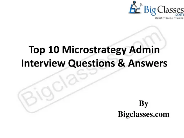 Top 10 Microstrategy Admin Interview Questions & Answers - bigclasses.com