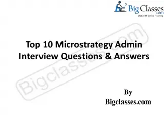 Top 10 Microstrategy Admin Interview Questions & Answers - bigclasses.com - slide 1
