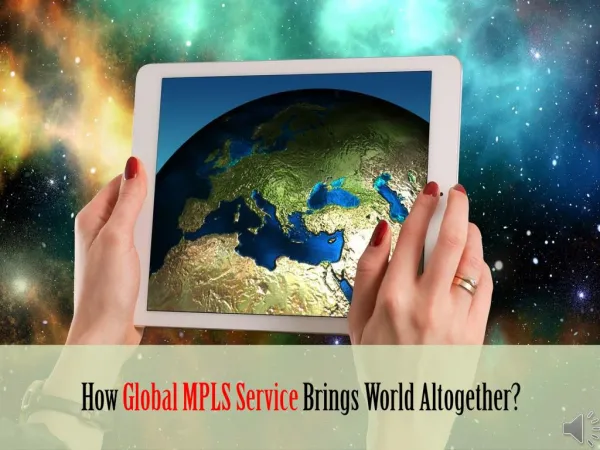 How Global MPLS Service Brings World Altogether?