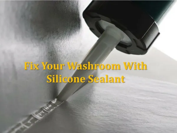 Fix Your Washroom With Silicone Sealant
