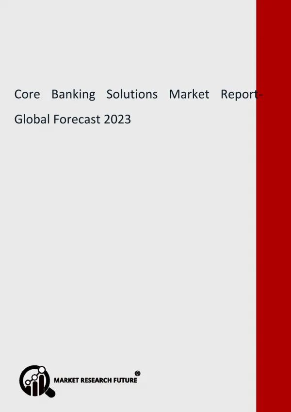 Core Banking Solutions Market 2018: Global Industry Analysis and Opportunity Assessment, Forecast to 2023
