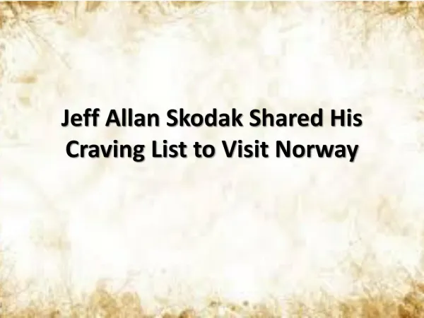 Jeff Allan Skodak shared His urge list to Visit Norway
