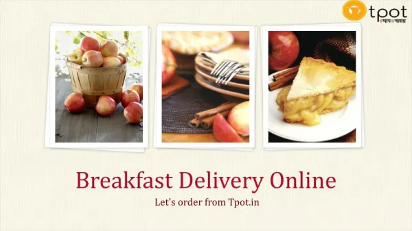 Breakfast Delivery Online - Let's order from Tpot.in