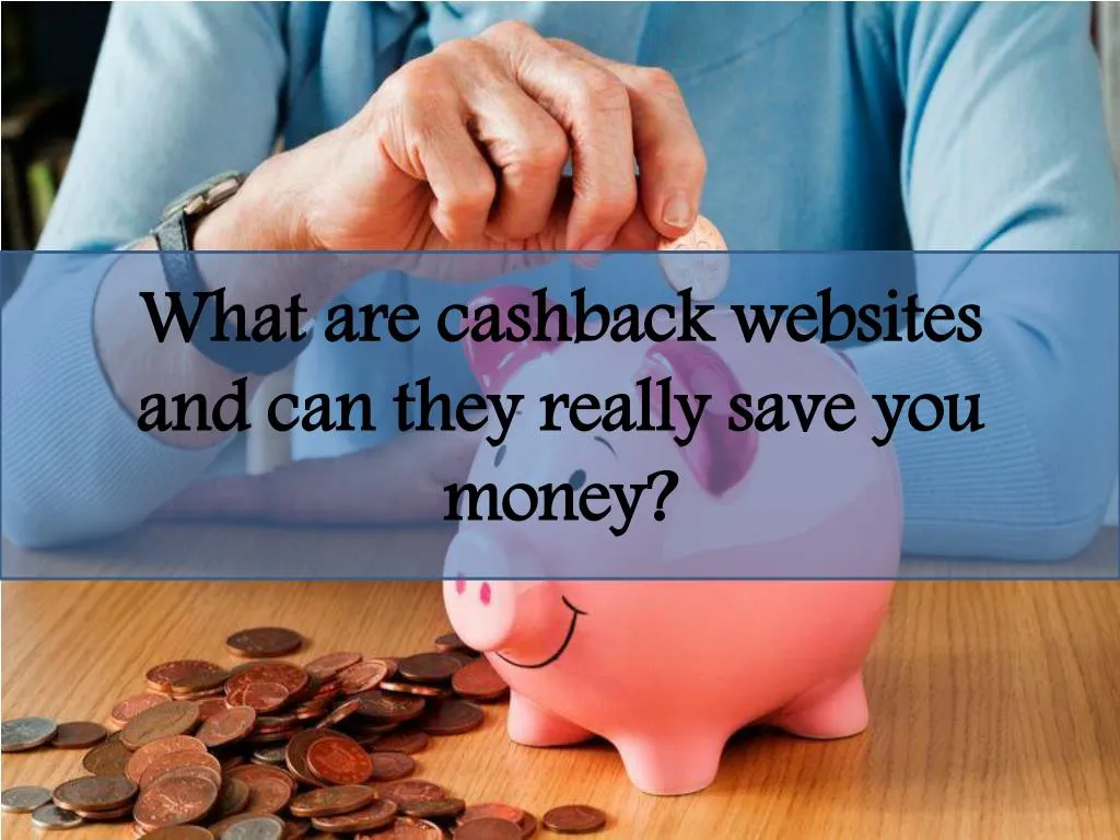 what are cashback websites and can they really