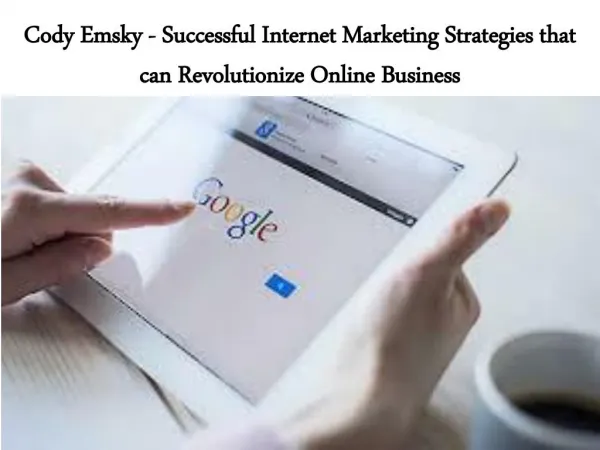 Cody Emsky - Successful Internet Marketing Strategies that can Revolutionize Online Business
