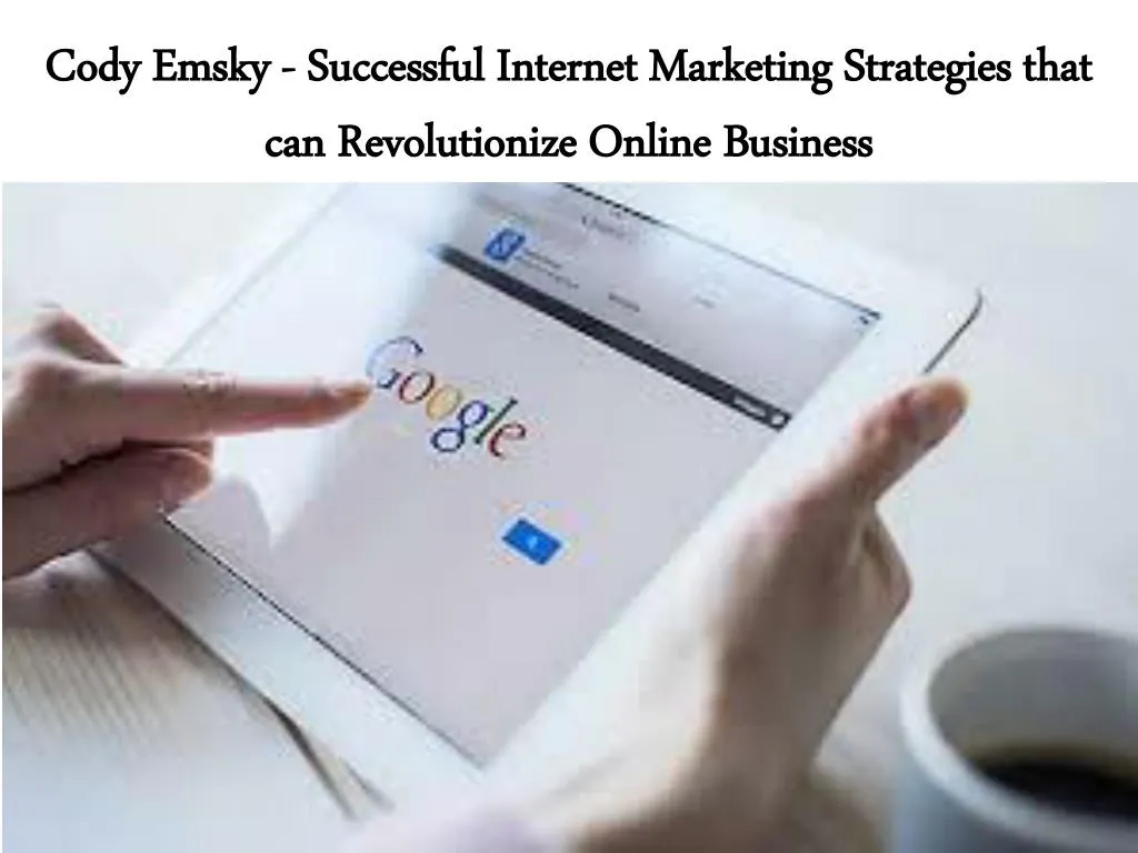 cody emsky successful internet marketing strategies that can revolutionize online business