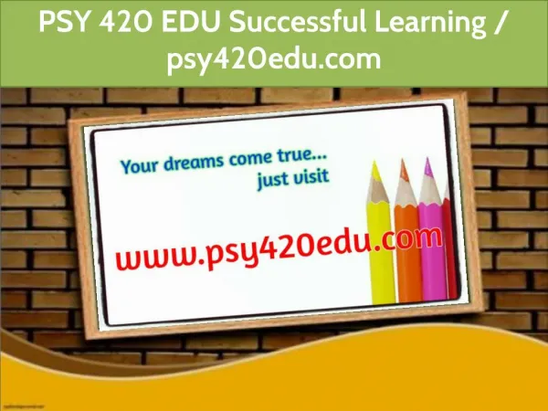 PSY 420 EDU Successful Learning / psy420edu.com