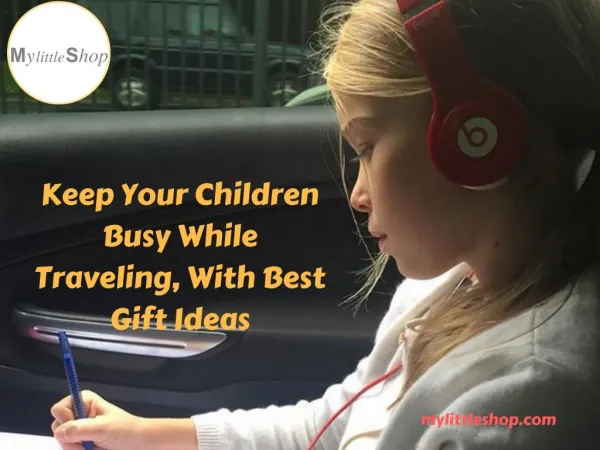 Keep Your Children Busy While Traveling, With Best Gift Ideas
