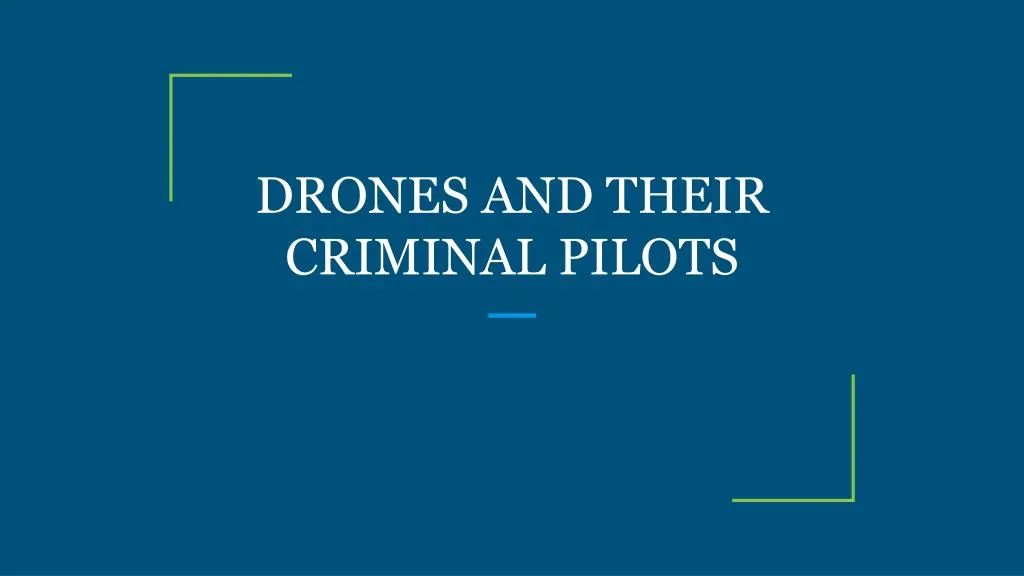 drones and their criminal pilots