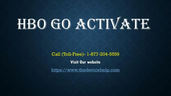hbo go activate Help call Toll Free 1-877-204-5559