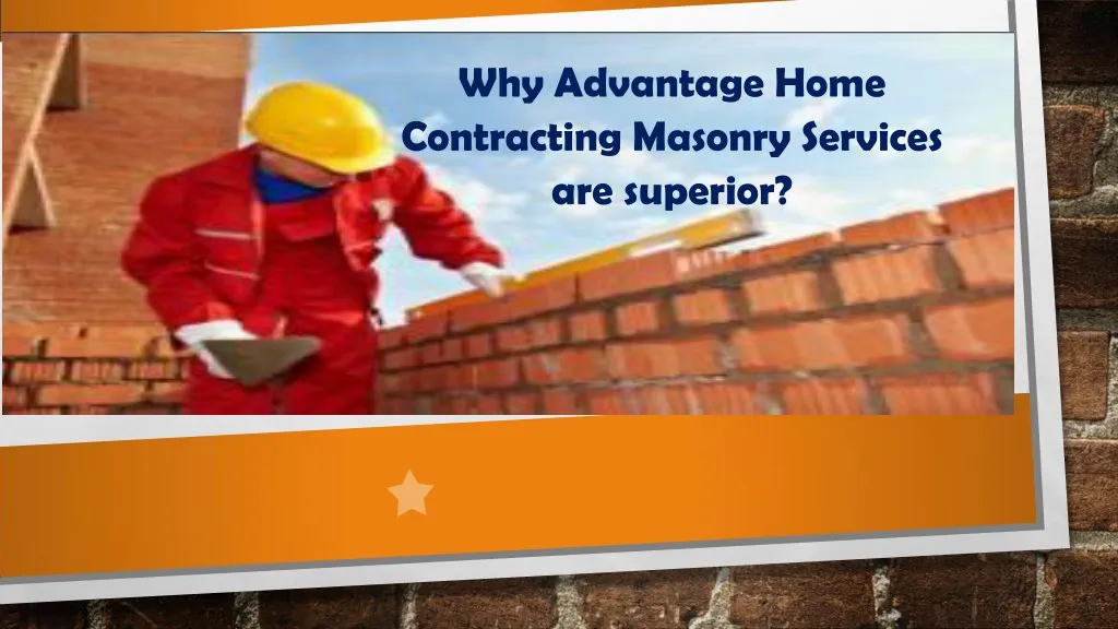why advantage home contracting masonry services