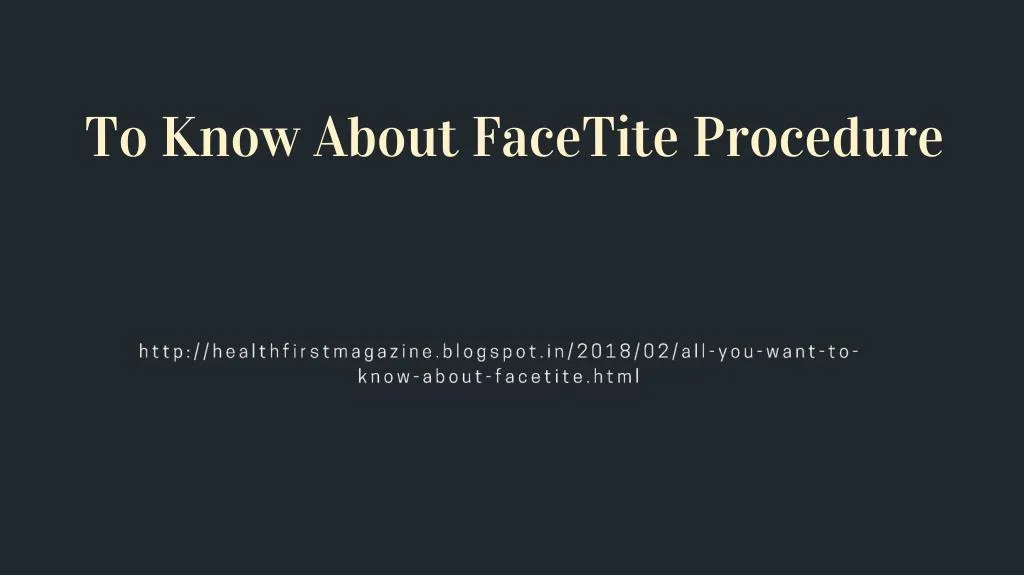to know about facetite procedure