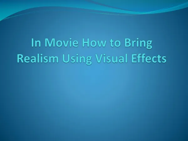In Movie How to Bring Realism Using Visual Effects