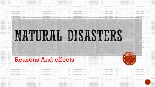 Natural Disaster- Reasons And Effects