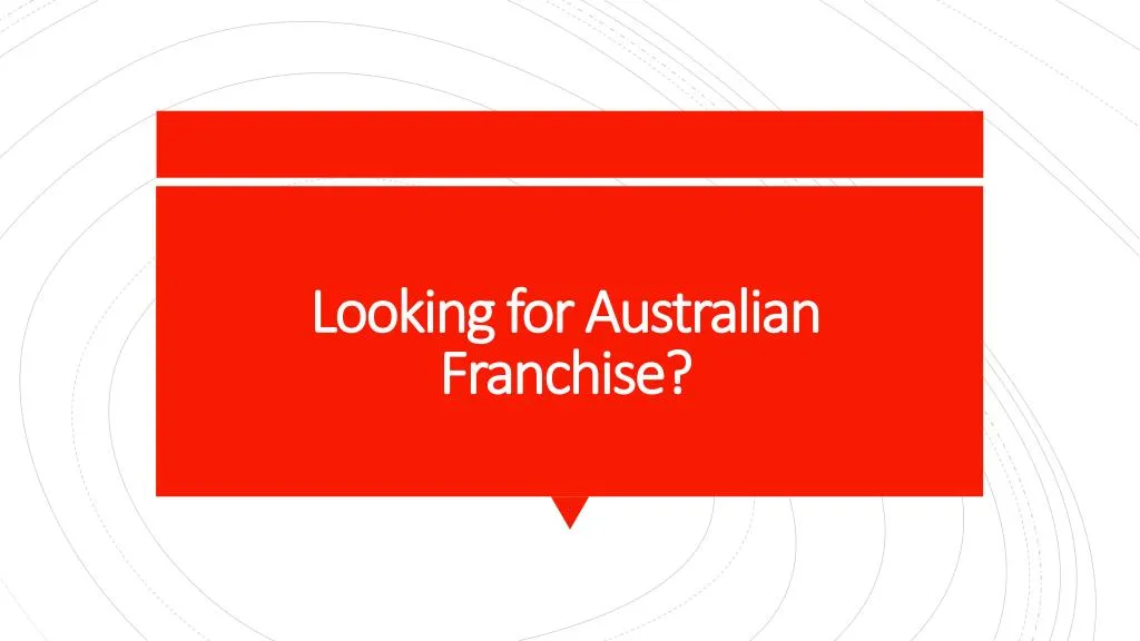 looking for australian franchise