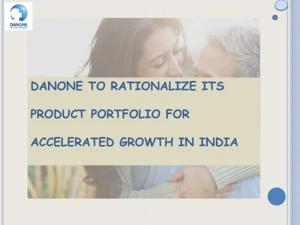 Danone To Rationalize Its Product Porfolio For Accelerated Growth In India