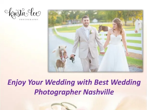 Enjoy Your Wedding with Best Wedding Photographer Nashville