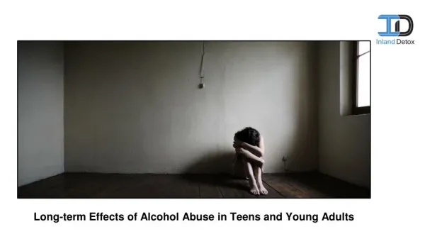 Long-term Effects of Alcohol Abuse in Teens and Young Adults