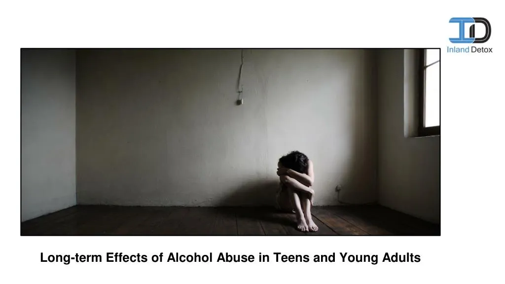 long term effects of alcohol abuse in teens and young adults
