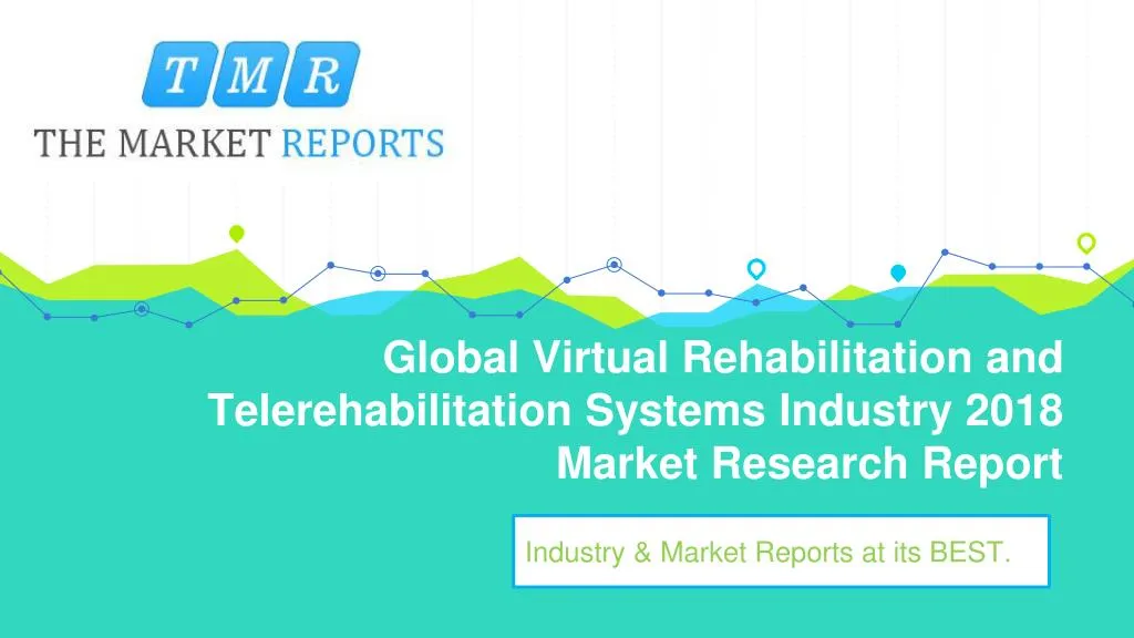 global virtual rehabilitation and telerehabilitation systems industry 2018 market research report