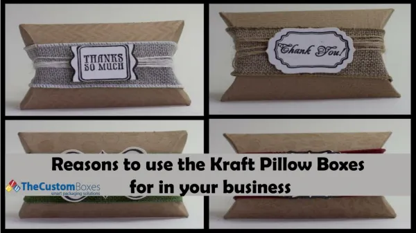 Reasons to use the Kraft Pillow Boxes for in your business