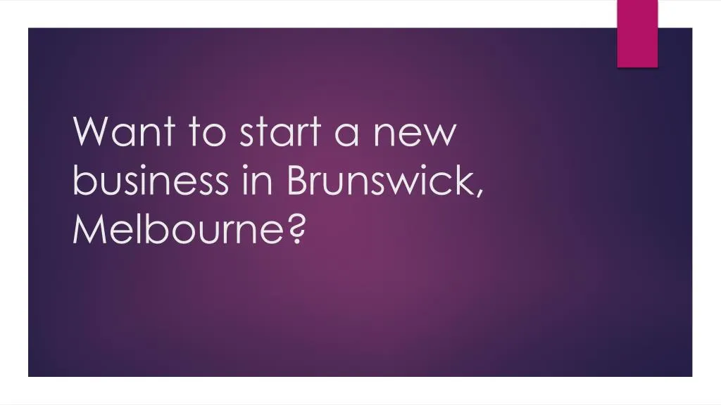 want to start a new business in brunswick melbourne