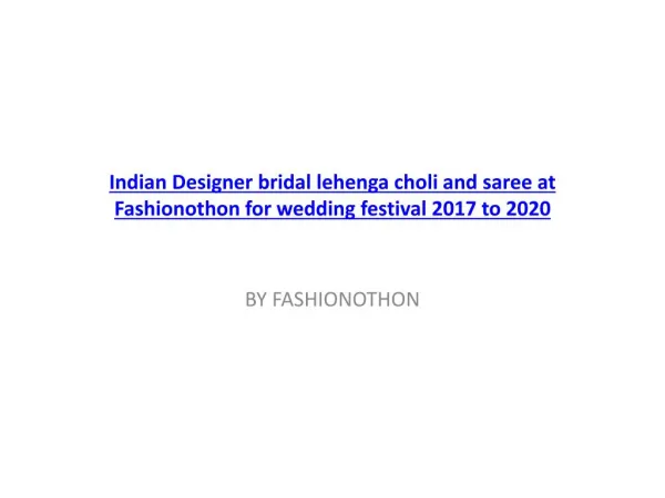 Indian Designer bridal lehenga choli and saree at Fashionothon for wedding festival 2017 to 2020