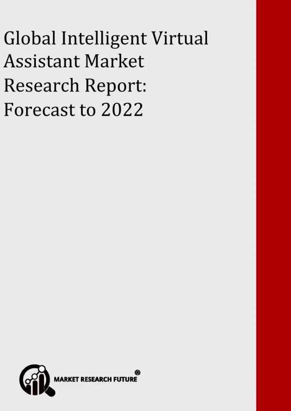 Global Intelligent Virtual Assistant Market 2018 Segmentation, Application, Technology and Analysis Report Forecast to 2