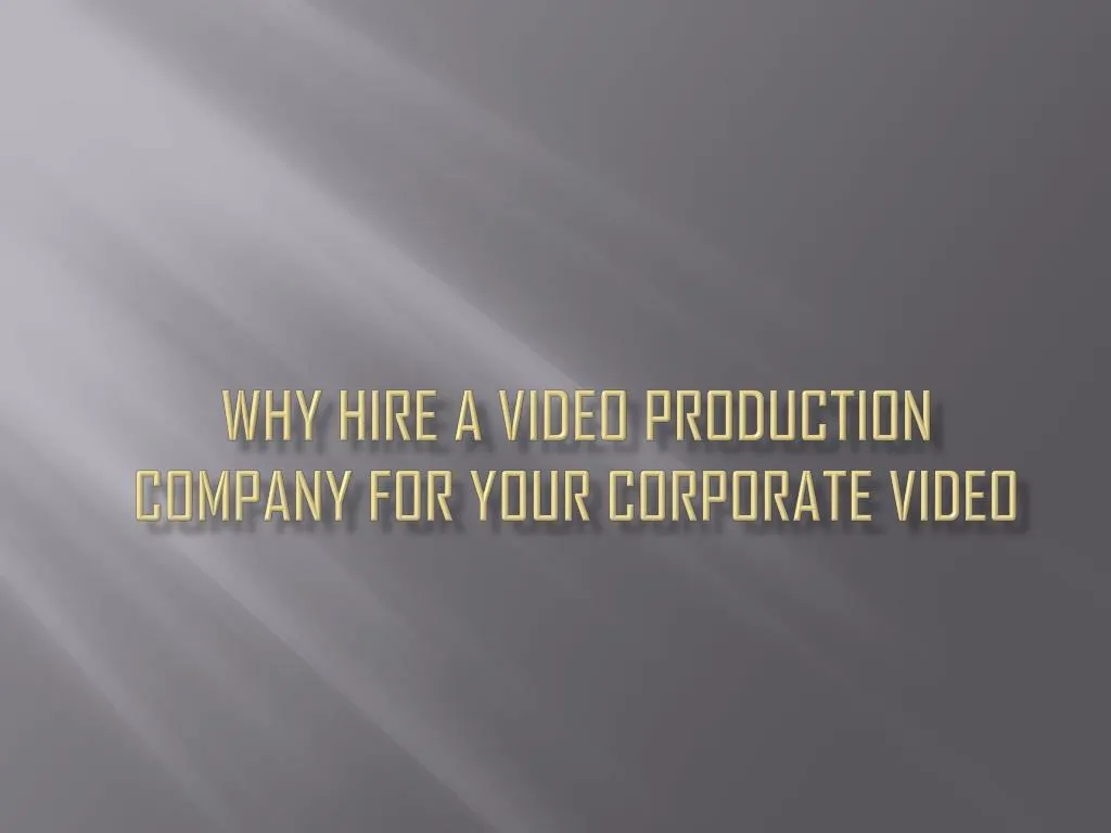 why hire a video production company for your corporate video