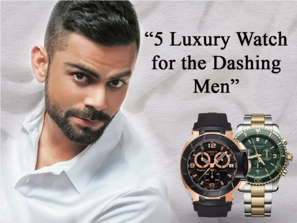 5 Luxury Watch for the Dashing Men