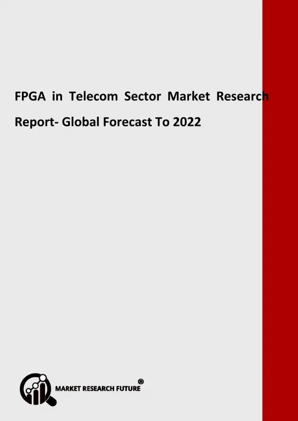 FPGA in Telecom Sector Market - Size, Trends, Growth, Industry Analysis, Share and Forecast to 2022