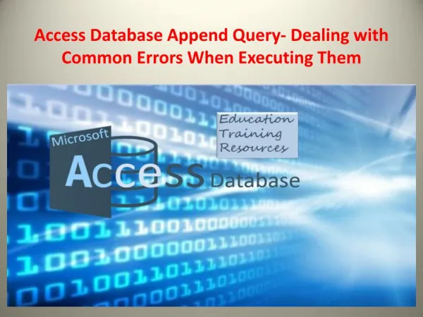 Access Database Append Query – Dealing with Common Errors When Executing Them