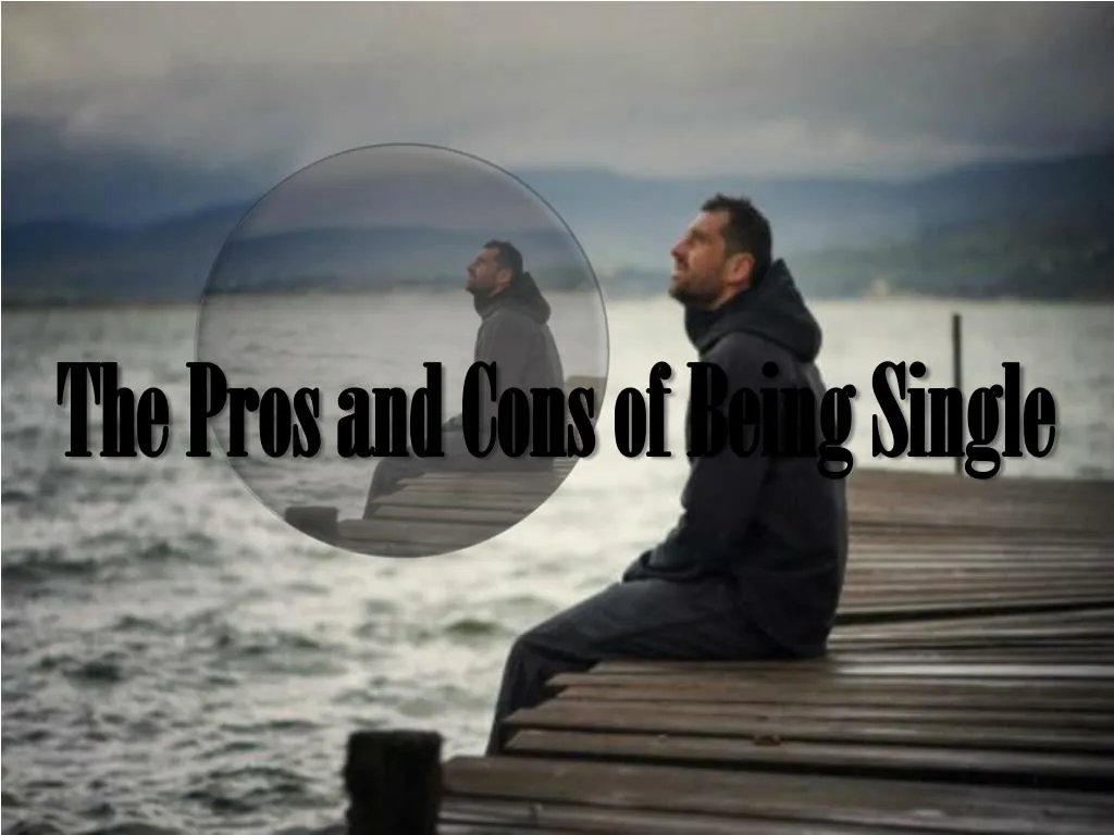 the pros and cons of being single