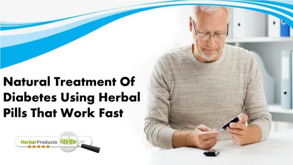 Natural Treatment of Diabetes Using Herbal Pills that Work Fast
