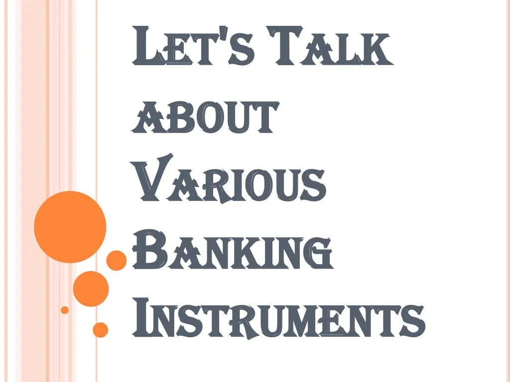 let s talk about various banking instruments