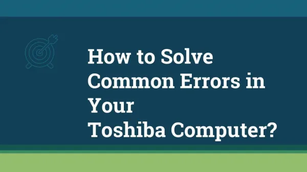 How to Solve Common Errors in Your Toshiba Computer?