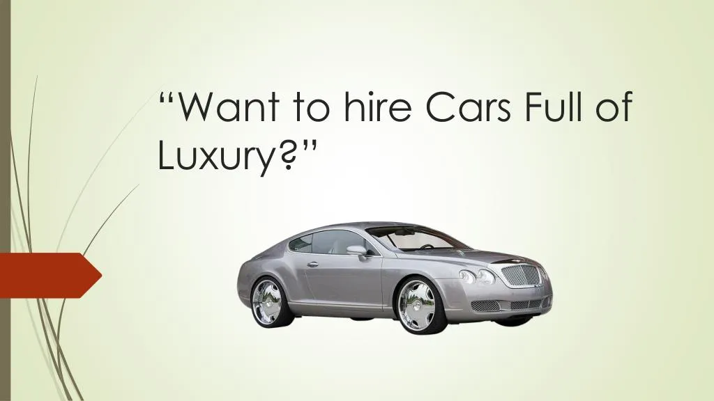 want to hire cars full of luxury