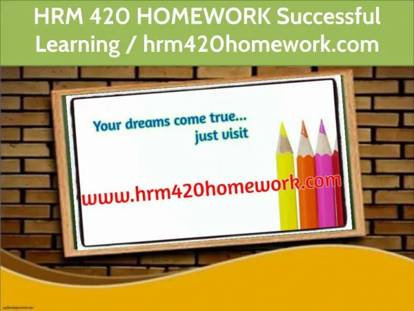 HRM 420 HOMEWORK Successful Learning / hrm420homework.com