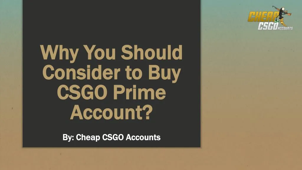 why you should consider to buy csgo prime account