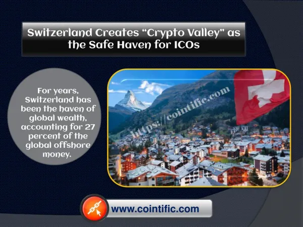 Switzerland Creates â€œCrypto Valleyâ€ as the Safe Haven for ICOs | Cointific.com