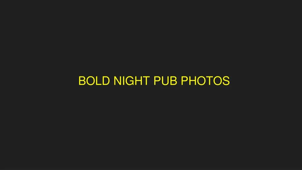 bold night pub photos